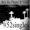 Ilex the Flame & Miss - #52Singles